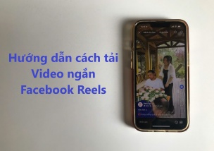Hướng dẫn cách tải video Facebook Reels về điện thoại và máy tính miễn phí